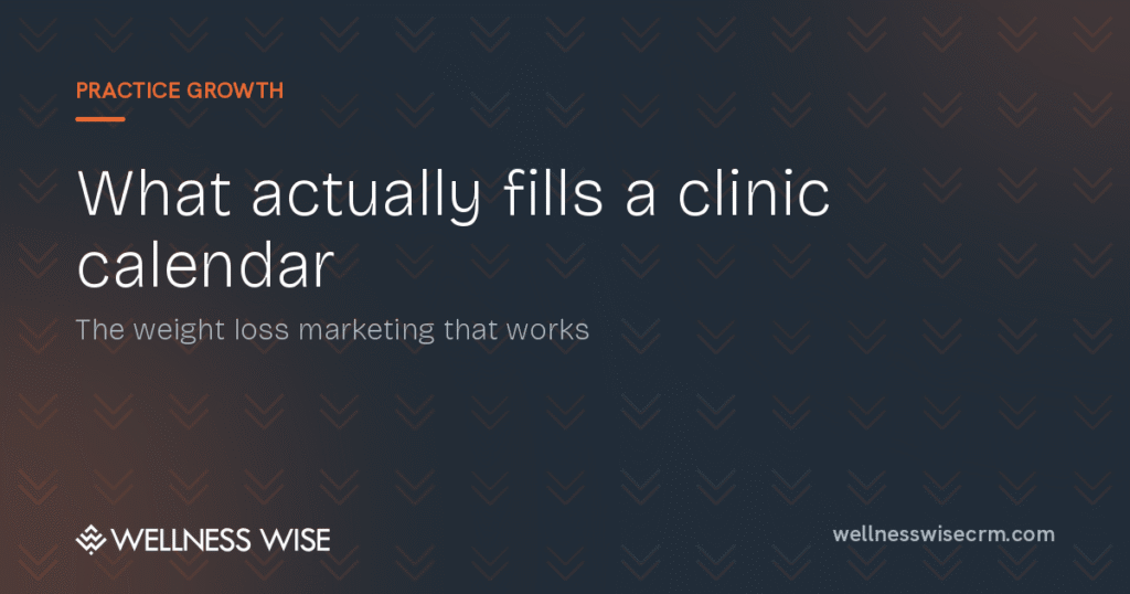 Marketing a Weight Loss Clinic: What Actually Fills the Calendar